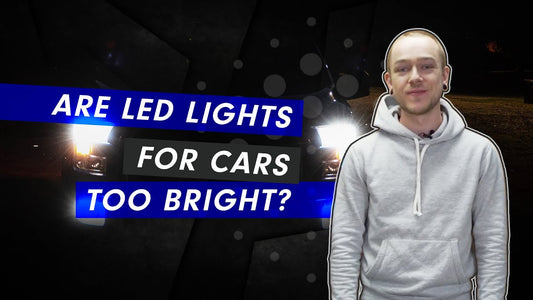 ARE LED LIGHTS FOR CARS TOO BRIGHT ?